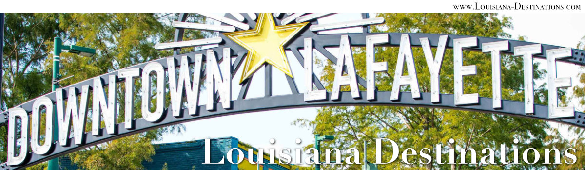 Lafayette and the cities and towns in Acadiana and Louisiana Cajun Country